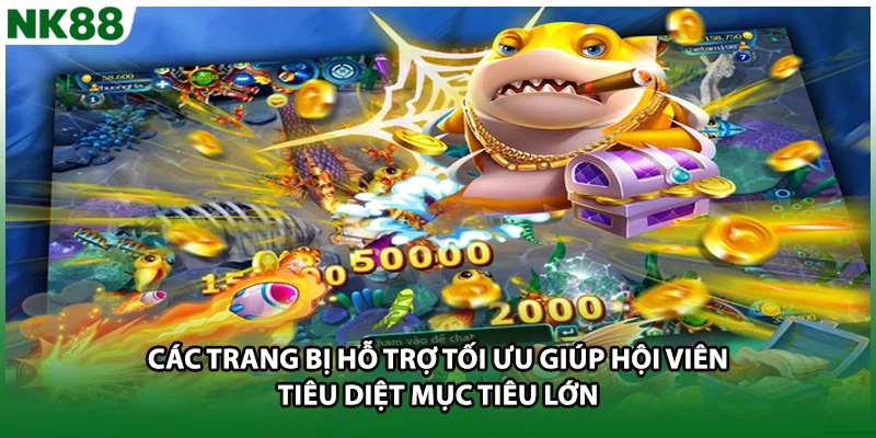 Các trang bị hỗ trợ tối ưu giúp hội viên tiêu diệt mục tiêu lớn