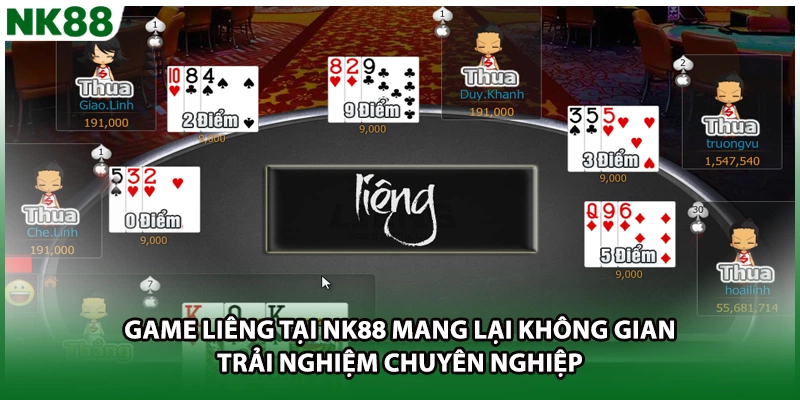 Game liêng tại NK88 mang lại không gian trải nghiệm chuyên nghiệp 