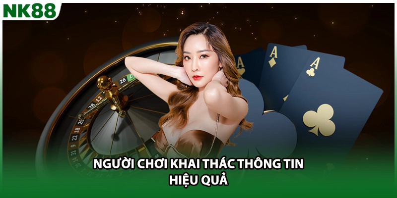 Người chơi khai thác thông tin hiệu quả